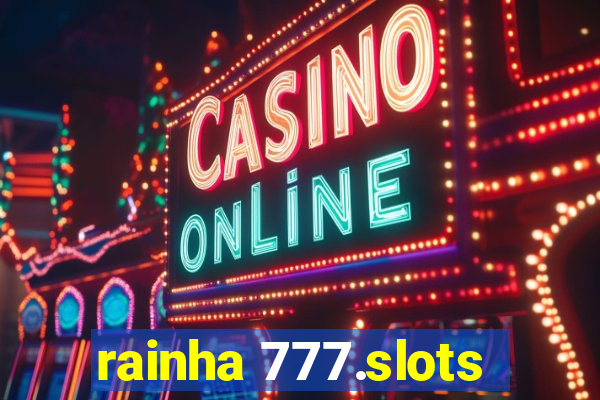 rainha 777.slots